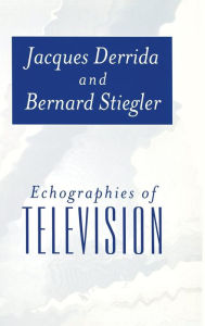 Title: Echographies of Television: Filmed Interviews / Edition 1, Author: Jacques Derrida