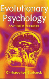 Title: Evolutionary Psychology: A Clinical Introduction / Edition 1, Author: Christopher Badcock