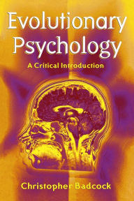 Title: Evolutionary Psychology: A Clinical Introduction / Edition 1, Author: Christopher Badcock