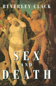 Title: Sex and Death: A Reappraisal of Human Mortality / Edition 1, Author: Beverley Clack