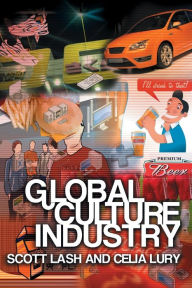 Title: Global Culture Industry: The Mediation of Things / Edition 1, Author: Scott Lash