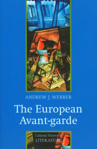 Title: The European Avant-garde: 1900-1940 / Edition 1, Author: Andrew J. Webber