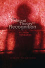 The Political Theory of Recognition: A Critical Introduction / Edition 1