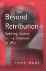 Beyond Retribution: Seeking Justice in the Shadows of War