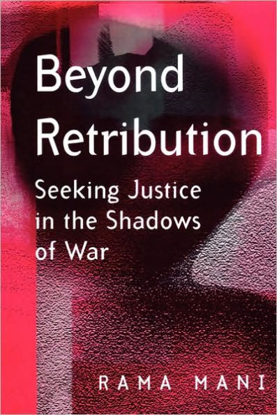 Beyond Retribution: Seeking Justice in the Shadows of War / Edition 1