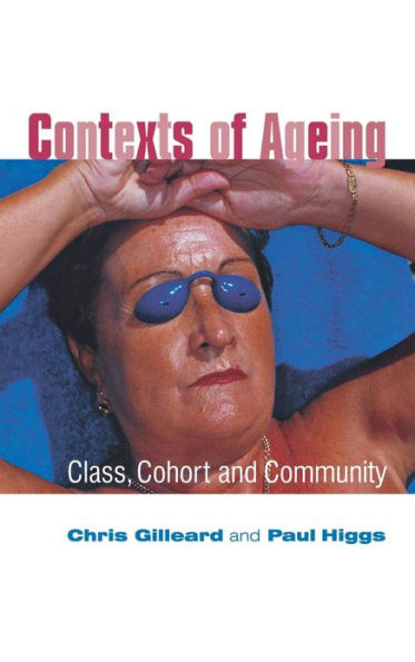 Contexts of Ageing: Class, Cohort and Community / Edition 1