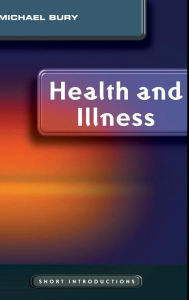Title: Health and Illness / Edition 1, Author: Mike Bury