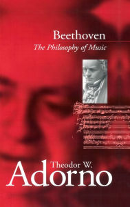 Title: Beethoven: The Philosophy of Music / Edition 1, Author: Theodor W. Adorno