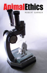 Title: Animal Ethics / Edition 1, Author: Robert Garner