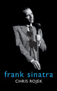 Title: Frank Sinatra, Author: Chris Rojek