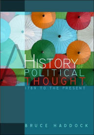 Title: A History of Political Thought: 1789 to the Present / Edition 1, Author: Bruce Haddock