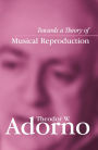 Towards a Theory of Musical Reproduction / Edition 1