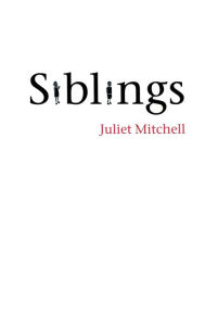 Title: Siblings: Sex and Violence / Edition 1, Author: Juliet Mitchell