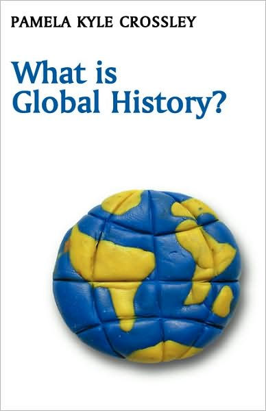 what-is-global-history-edition-1-by-pamela-kyle-crossley