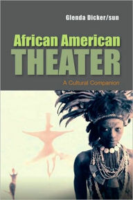 African American Theater: A Cultural Companion / Edition 1
