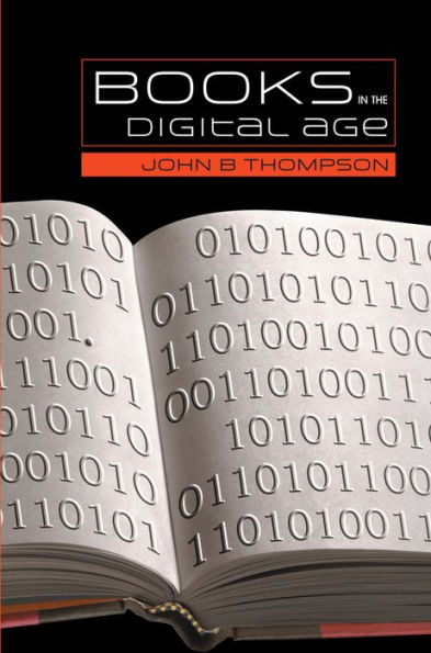 Books in the Digital Age: The Transformation of Academic and Higher Education Publishing in Britain and the United States / Edition 1