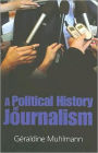 Political History of Journalism / Edition 1