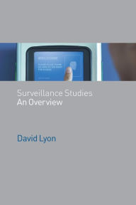 Title: Surveillance Studies: An Overview / Edition 1, Author: David Lyon