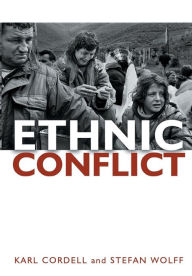Title: Ethnic Conflict: Causes, Consequences, and Responses / Edition 1, Author: Karl Cordell