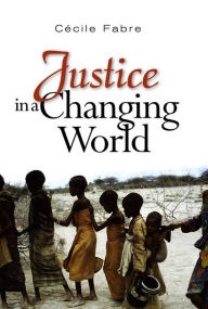 Title: Justice in a Changing World / Edition 1, Author: Cecile Fabre