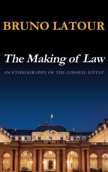 The Making of Law: An Ethnography of the Conseil d'Etat / Edition 1