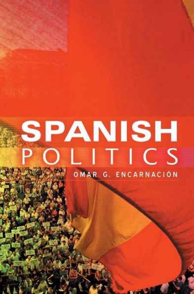 Spanish Politics: Democracy after Dictatorship / Edition 1