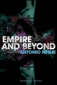 Title: Empire and Beyond, Author: Antonio Negri