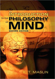 Title: An Introduction to the Philosophy of Mind / Edition 2, Author: Keith T. Maslin