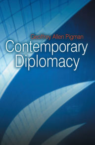 Title: Contemporary Diplomacy / Edition 1, Author: Geoffrey Pigman