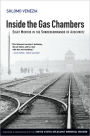 Inside the Gas Chambers: Eight Months in the Sonderkommando of Auschwitz