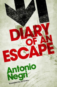 Title: Diary of an Escape / Edition 1, Author: Antonio Negri