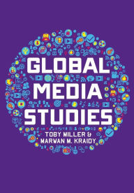 Title: Global Media Studies / Edition 1, Author: Toby Miller