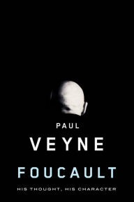 Foucault: His Thought, His Character / Edition 1