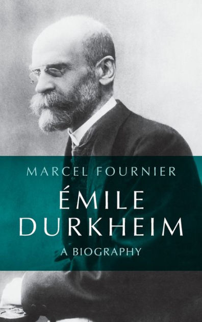 Emile Durkheim: A Biography / Edition 1 By Marcel Fournier ...