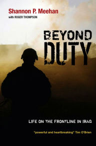 Title: Beyond Duty: Life on the Frontline in Iraq, Author: Shannon Meehan
