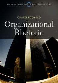 Title: Organizational Rhetoric / Edition 1, Author: Charles Conrad