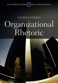 Title: Organizational Rhetoric, Author: Charles Conrad