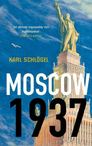 Title: Moscow, 1937 / Edition 1, Author: Karl Schlögel