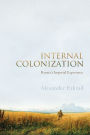 Internal Colonization: Russia's Imperial Experience / Edition 1