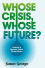 Whose Crisis, Whose Future? / Edition 1