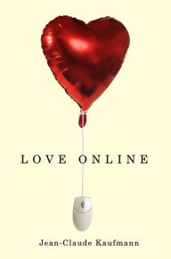 Title: Love Online, Author: Jean-Claude Kaufmann