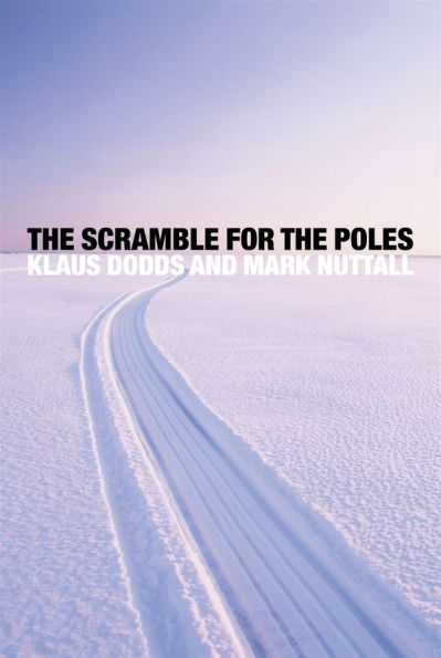 The Scramble for the Poles: The Geopolitics of the Arctic and Antarctic