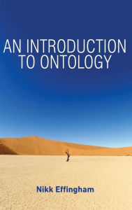 Title: An Introduction to Ontology / Edition 1, Author: Nikk Effingham