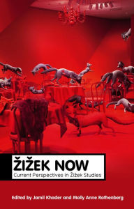 Title: Zizek Now: Current Perspectives in Zizek Studies / Edition 1, Author: Jamil Khader