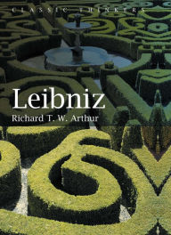 Title: Leibniz / Edition 1, Author: Richard T.W. Arthur