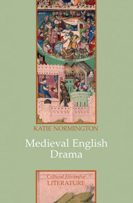 Title: Medieval English Drama, Author: Katie Normington