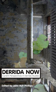 Title: Derrida Now: Current Perspectives in Derrida Studies / Edition 1, Author: John W. P. Phillips