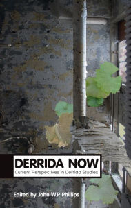 Title: Derrida Now: Current Perspectives in Derrida Studies / Edition 1, Author: John W. P. Phillips
