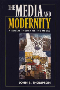Title: Media and Modernity: A Social Theory of the Media, Author: John B. Thompson