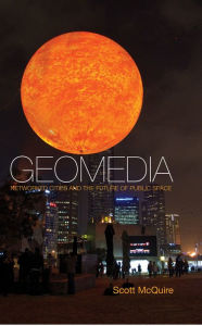 Title: Geomedia: Networked Cities and the Future of Public Space / Edition 1, Author: Scott McQuire